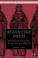 Byzantine Dress: Representations of Secular Dress 1403967008 Book Cover
