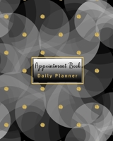 Appointment Book Daily Planner : Undated 52 Weeks Monday to Sunday with 8AM - 9PM Times Daily and Hourly Schedule 15 Minute 1710904402 Book Cover