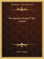The Supreme Being Of The Ashanti 1425460658 Book Cover