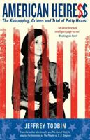American Heiress: The Wild Saga of the Kidnapping, Crimes and Trial of Patty Hearst