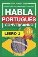 Habla portugués conversando 1: Diálogos prácticos para mejorar tu inglés B0G47KXQWD Book Cover