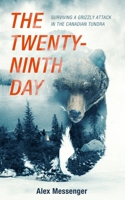 The Twenty-Ninth Day: Surviving a Grizzly Attack in the Canadian Tundra 1094091243 Book Cover
