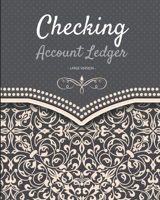 Checking account ledger - Large version: Checkbook log Checkbook register notebook Personal Checking Account Balance Register 101 pages, 8x10 Paperback on the cover: grey background with pattern 1708229469 Book Cover