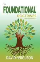 Foundational Doctrines: Based on Hebrews 6:1 - 2 1790823781 Book Cover