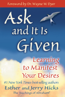 Ask and It Is Given: Learning to Manifest Your Desires 1401904599 Book Cover