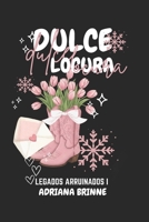 Dulce Locura: Legados Arruinados 1 (Spanish Edition) B0GDCHS76D Book Cover