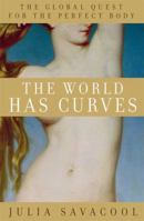 The World Has Curves: The Global Quest for the Perfect Body 1605299383 Book Cover