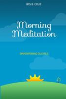 Morning Meditation : Empowering Quotes 1544017553 Book Cover