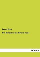 Die Reliquien Des Kolner Doms 1241438439 Book Cover