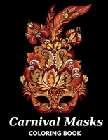 Carnival Masks Coloring Book: Masquerade, Mardi Gras, Venetian and Purim Party Masks with Mandala Designs - Stress Relief and Relaxing Colouring Book for Kids and Adults B08KH3VJFJ Book Cover