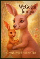 WeGotta Jumpa: A Brightwood Hollow Tale B0GD7934SJ Book Cover