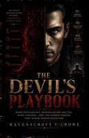 THE DEVIL'S PLAYBOOK: Dark Psychology, Manipulation Tactics, Mind Control, and the Hidden Forces That Shape Human Behavior B0H1WZW7FB Book Cover