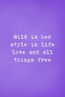 Wild Is Her Style In Life Love And All Things Free: All Purpose 6x9 Blank Lined Notebook Journal Way Better Than A Card Trendy Unique Gift Purple Wild 1708425365 Book Cover