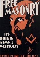 Freemasonry: It's Origin, Aims and Methods 2925369502 Book Cover