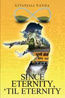 Since Eternity 'Til Eternity 1945669446 Book Cover