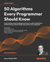 50 Algorithms Every Programmer Should Know: An unbeatable arsenal of algorithmic solutions for real-world problems, 2nd Edition 1803247762 Book Cover