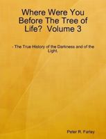 Where Were You Before The Tree Of Life? Volume 3 1257342657 Book Cover