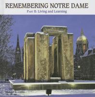 Remembering Notre Dame: Part II: Living and Learning 0989073149 Book Cover