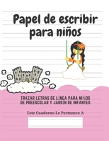 Papel de escribir para niños: 100 Páginas de Práctica de Escritura Para Niños de 3 a 6 Años (Spanish Edition) 1661553109 Book Cover