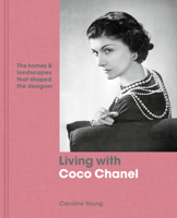 Living with Coco Chanel: The homes and landscapes that shaped the designer 0711240345 Book Cover