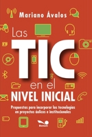 Las Tic En El Nivel Inicial: Propuestas para incorporar las tecnologías en proyectos áulicos e institucionales B08LNJJ848 Book Cover