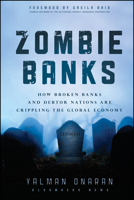 Zombie Banks: How Broken Banks and Debtor Nations Are Crippling the Global Economy 1118094522 Book Cover