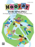 Hooray for Singing! (Part-Singing Adventures for Upper Elementary and Middle School): Teacher's Book 0769298451 Book Cover