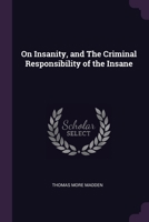 On Insanity, and The Criminal Responsibility of the Insane 1022046845 Book Cover