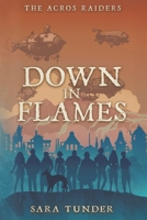 The Acros Raiders: Down in Flames B0DYD8R84X Book Cover