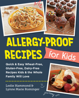 Allergy-Proof Recipes for Kids: Quick and Easy Wheat-Free, Gluten-Free, Dairy-Free Recipes Kids and the Whole Family Will Love 0760383804 Book Cover