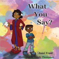 What You Say? 1626522065 Book Cover