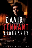 DAVID TENNANT BIOGRAPHY: From Doctor Who Icon to Global Star – The Untold Stories Behind His Most Memorable Roles and Comebacks B0F6LGLFLB Book Cover