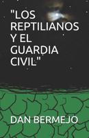 Los Reptilianos Y El Guardia Civil 1520151314 Book Cover