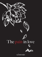 The pain in love 1777136601 Book Cover