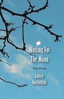 Waiting for the Moon: New Poems 1938812743 Book Cover