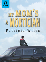 My Mom's a Mortician (Kevin Kirk Chronicles, Vol. 1) 1591564336 Book Cover