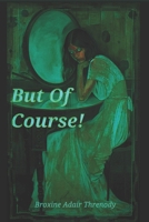 But Of Course! B0GS6KB3H8 Book Cover