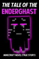 The Tale of the Enderghast: True Story 1502708000 Book Cover