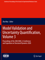 Model Validation and Uncertainty Quantification, Volume 3: Proceedings of the 38th IMAC, A Conference and Exposition on Structural Dynamics 2020 ... Society for Experimental Mechanics Series) 3030476375 Book Cover