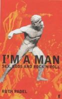 I'm a Man: Sex, Gods, and Rock 'n' Roll 0571175996 Book Cover