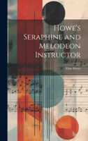 Howe's Seraphine and Melodeon Instructor 1022046527 Book Cover