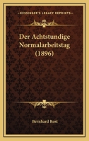 Der Achtstundige Normalarbeitstag (1896) 1160424675 Book Cover