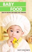 Baby Food: HEALTHY RECIPES FOR BABIES AND TODDLERS 1091157235 Book Cover