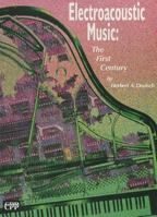 Electroacoustic Music: The First Century 0898985625 Book Cover