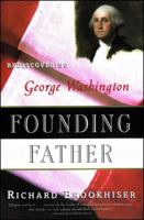 Founding Father: Rediscovering George Washington 0684831422 Book Cover
