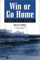 Win or Go Home: Sudden Death Baseball 0786410965 Book Cover