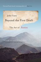 Beyond the First Draft: The Art of Fiction 0393351246 Book Cover