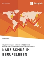 Narzissmus im Berufsleben. Welchen Einfluss hat eine narzisstische Pers�nlichkeitsst�rung auf den Berufserfolg? 3960957556 Book Cover