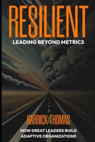 Resilient: Leading Beyond Metrics B0DPX7PG5G Book Cover