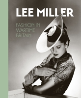 Lee Miller: Fashion in Wartime Britain 0953238989 Book Cover